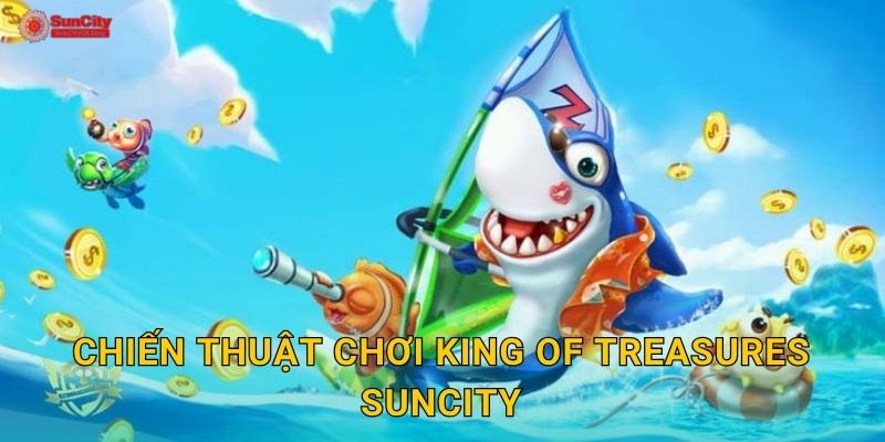 Chiến thuật chơi King of Treasures suncity