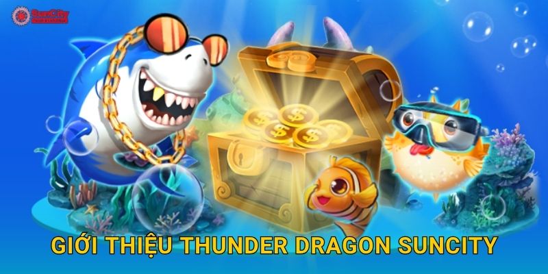 Giới thiệu Thunder Dragon suncity
