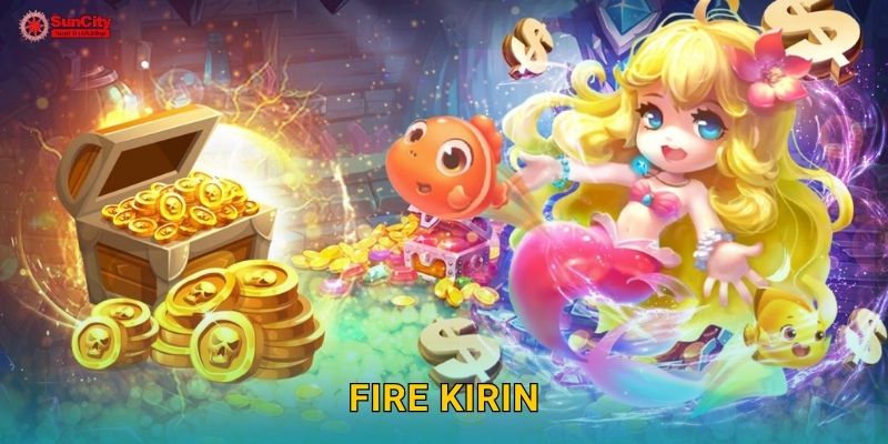 Fire Kirin: Thần thú lửa – Cuộc phiêu lưu kỳ thú tại suncity 1 Fire Kirin: Thần thú lửa – Cuộc phiêu lưu kỳ thú tại suncity