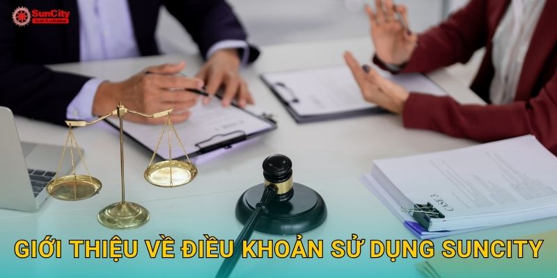 Điều khoản sử dụng minh bạch – Cam kết công bằng tại suncity 1 Giới thiệu về Điều khoản sử dụng suncity