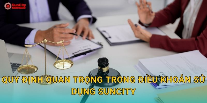 Điều khoản sử dụng minh bạch – Cam kết công bằng tại suncity 2 Quy định quan trọng trong Điều khoản sử dụng suncity