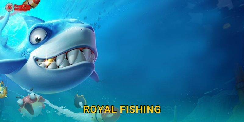 Royal Fishing: Phong cách hoàng gia – Cảm giác vinh quang tại suncity