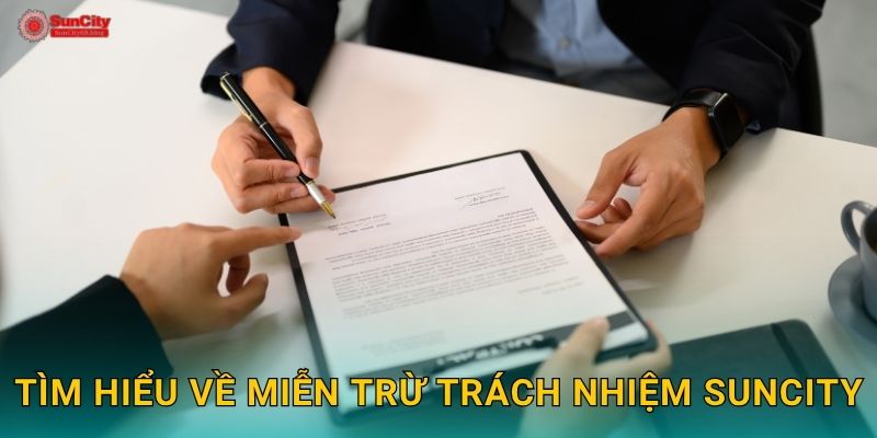 Tìm hiểu về Miễn trừ trách nhiệm suncity