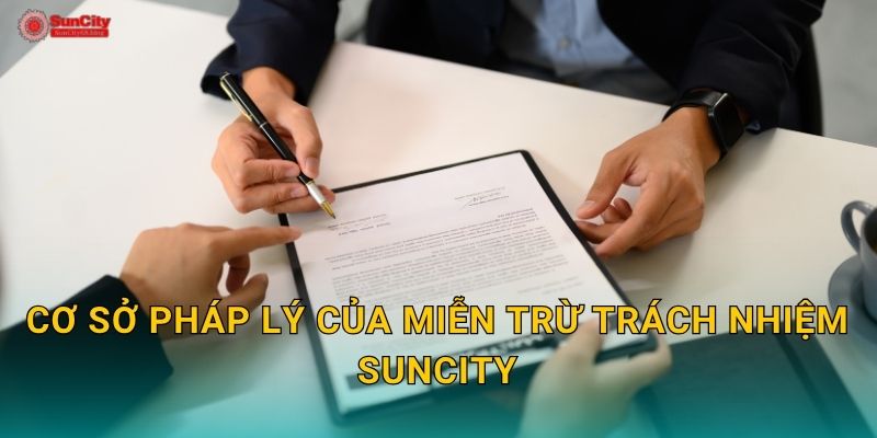 Cơ sở pháp lý của Miễn trừ trách nhiệm suncity