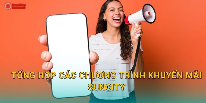 Tổng hợp các chương trình Khuyến mãi suncity