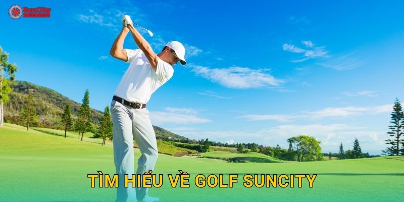 Tìm hiểu về Golf suncity
