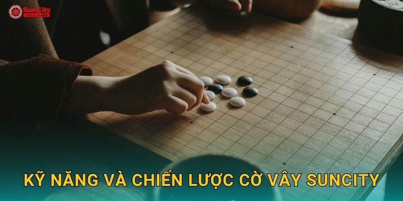 Kỹ năng và chiến lược Cờ vây suncity