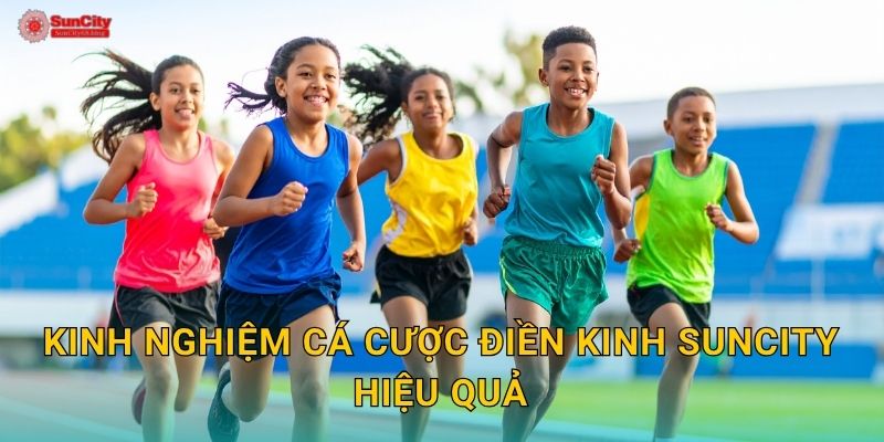 Điền kinh sôi động – Cảm hứng thể thao bất tận tại suncity 3 Kinh nghiệm cá cược Điền kinh suncity hiệu quả